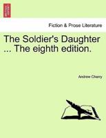 The Soldier's Daughter ... The eighth edition.
