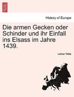 Die armen Gecken oder Schinder und ihr Einfall ins Elsass im Jahre 1439.