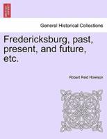 Fredericksburg, past, present, and future, etc.