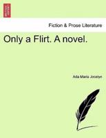 Only a Flirt. A novel.