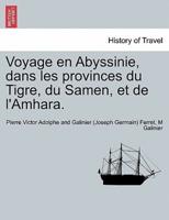 Voyage En Abyssinie, Dans Les Provinces Du Tigre, Du Samen, Et De l'Amhara. Tome Premier.