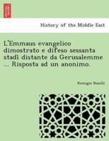 L'Emmaus evangelico dimostrato e difeso sessanta stadî distante da Gerusalemme ... Risposta ad un anonimo.