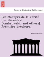 Les Martyrs de la Vérité [i.e. Jarosław Dombrowski, and others]. Première brochure.