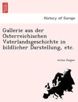 Gallerie aus der Österreichischen Vaterlandsgeschichte in bildlicher Darstellung, etc.
