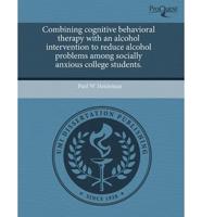 Combining Cognitive Behavioral Therapy With an Alcohol Intervention to Redu