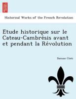 Étude historique sur le Cateau-Cambrésis avant et pendant la Révolution