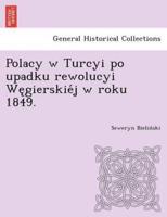 Polacy w Turcyi po upadku rewolucyi Węgierskiéj w roku 1849.
