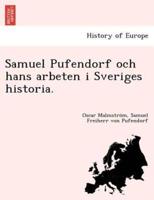 Samuel Pufendorf och hans arbeten i Sveriges historia.
