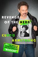 Revenge of the Nerd, or, ... The Singular Adventures of the Man Who Would Be Booger