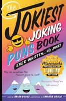 The Jokiest Joking Puns Book Ever Written...no Joke!