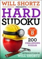 Will Shortz Presents Hard Sudoku Volume 8