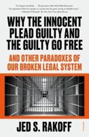 Why the Innocent Plead Guilty and the Guilty Go Free