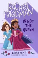 Rachel Friedman Is Not the Queen