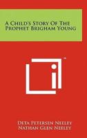 A Child's Story of the Prophet Brigham Young
