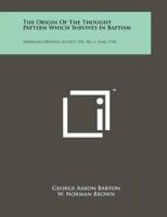 The Origin of the Thought Pattern Which Survives in Baptism