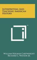 Interpreting and Teaching American History