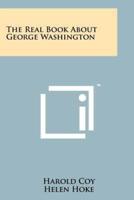 The Real Book About George Washington