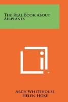 The Real Book About Airplanes