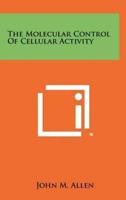 The Molecular Control Of Cellular Activity