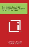 The Labor Force of the Philadelphia Radio Industry in 1936