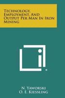 Technology, Employment, and Output Per Man in Iron Mining