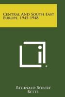 Central and South East Europe, 1945-1948