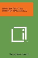 How to Play the Hohner Harmonica
