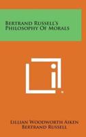 Bertrand Russell's Philosophy of Morals