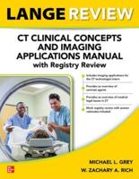 Lange Review. CT Clinical Concepts and Imaging Applications Manual With Registry Review