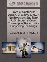 Town of Centerville Station, St Clair County, v. Northwestern Sav Bank U.S. Supreme Court Transcript of Record with Supporting Pleadings