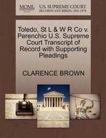 Toledo, St L & W R Co v. Perenchio U.S. Supreme Court Transcript of Record with Supporting Pleadings