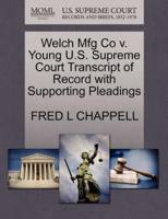 Welch Mfg Co v. Young U.S. Supreme Court Transcript of Record with Supporting Pleadings