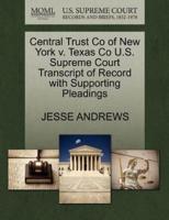 Central Trust Co of New York v. Texas Co U.S. Supreme Court Transcript of Record with Supporting Pleadings