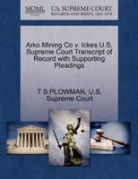 Arko Mining Co v. Ickes U.S. Supreme Court Transcript of Record with Supporting Pleadings