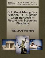 Gold Creek Mining Co v. Standish U.S. Supreme Court Transcript of Record with Supporting Pleadings