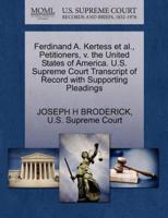 Ferdinand A. Kertess et al., Petitioners, v. the United States of America. U.S. Supreme Court Transcript of Record with Supporting Pleadings