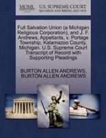 Full Salvation Union (a Michigan Religious Corporation), and J. F. Andrews, Appellants, v. Portage Township, Kalamazoo County, Michigan. U.S. Supreme Court Transcript of Record with Supporting Pleadings