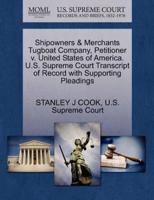 Shipowners & Merchants Tugboat Company, Petitioner v. United States of America. U.S. Supreme Court Transcript of Record with Supporting Pleadings
