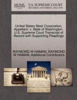 United States Steel Corporation, Appellant, v. State of Washington. U.S. Supreme Court Transcript of Record with Supporting Pleadings