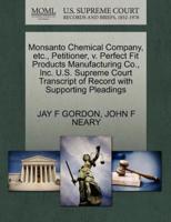 Monsanto Chemical Company, etc., Petitioner, v. Perfect Fit Products Manufacturing Co., Inc. U.S. Supreme Court Transcript of Record with Supporting Pleadings