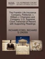 The Franklin Life Insurance Company, Petitioner, v. William J. Champion and Company. U.S. Supreme Court Transcript of Record with Supporting Pleadings