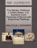 Troy Becker, Petitioner, v. United States. U.S. Supreme Court Transcript of Record with Supporting Pleadings