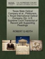 Texas State Optical Company et al., Petitioners, v. Royal International Optical Company, Etc. U.S. Supreme Court Transcript of Record with Supporting Pleadings