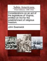 Considerations on an Act of the Legislature of Virginia, Entitled an ACT for the Establishment of Religious Freedom.