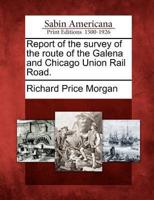 Report of the Survey of the Route of the Galena and Chicago Union Rail Road.