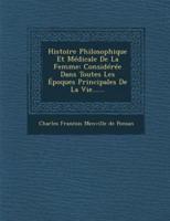 Histoire Philosophique Et Medicale De La Femme