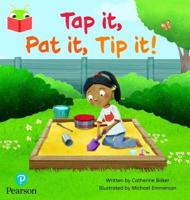 Tap It, Pat It, Tip It!
