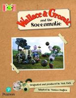 Bug Club Reading Corner: Age 5-7: Wallace and Gromit and the Soccomatic