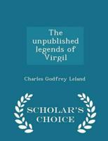 The unpublished legends of Virgil  - Scholar's Choice Edition