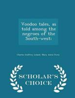 Voodoo tales, as told among the negroes of the South-west;  - Scholar's Choice Edition